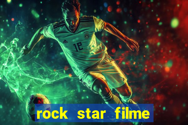 rock star filme completo dublado online