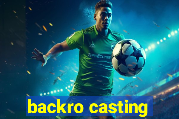 backro casting
