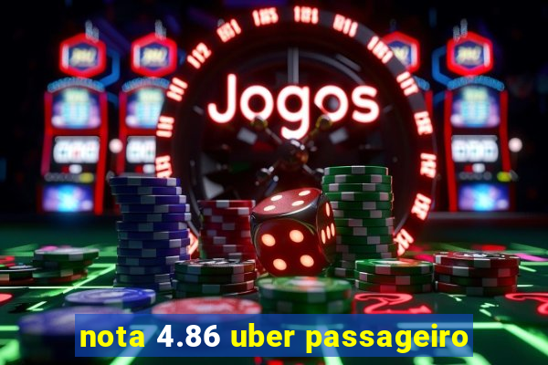 nota 4.86 uber passageiro