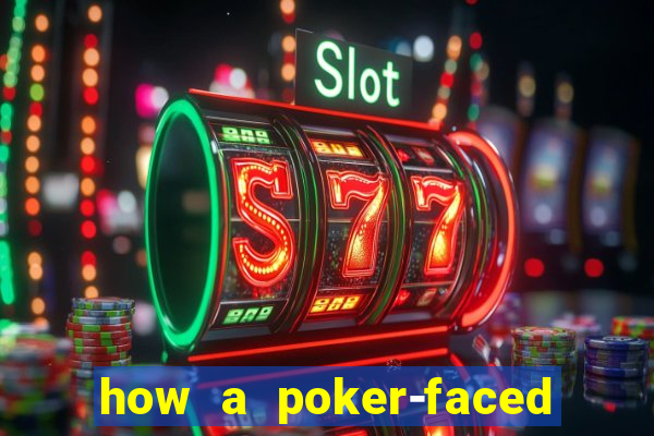 how a poker-faced girl really feels