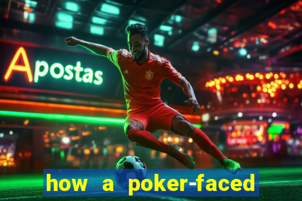 how a poker-faced girl really feels