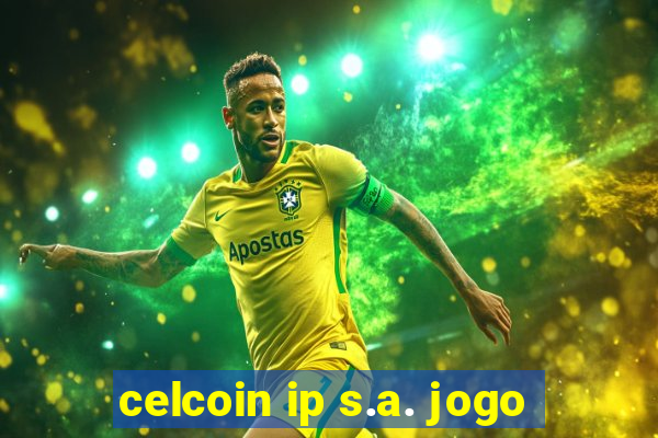 celcoin ip s.a. jogo