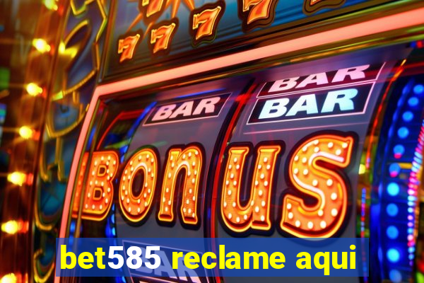 bet585 reclame aqui