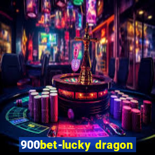 900bet-lucky dragon