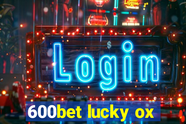 600bet lucky ox