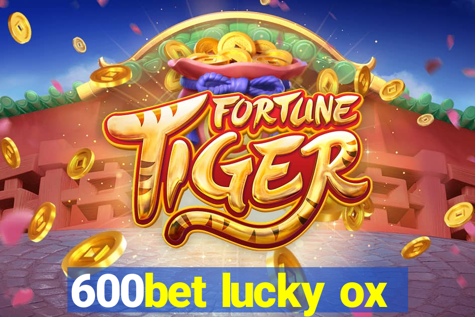 600bet lucky ox