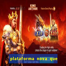 plataforma nova que ta pagando