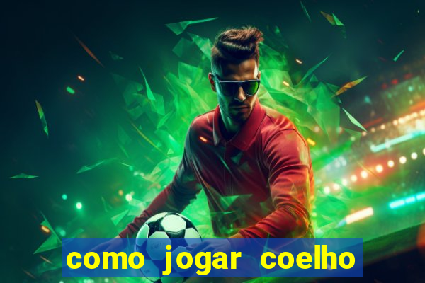 como jogar coelho da fortuna