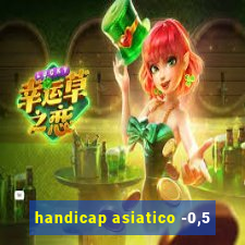 handicap asiatico -0,5