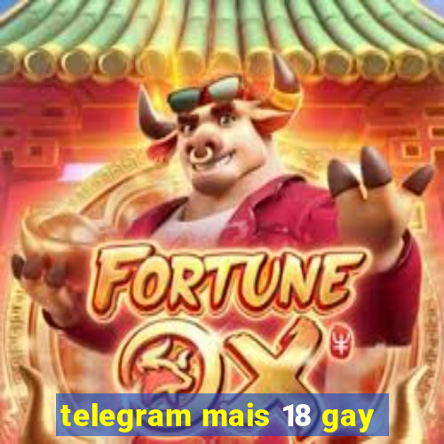 telegram mais 18 gay