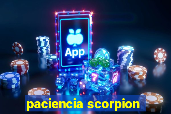 paciencia scorpion