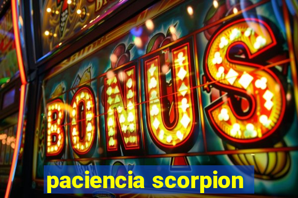 paciencia scorpion