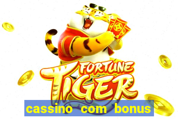 cassino com bonus no cadastro sem deposito