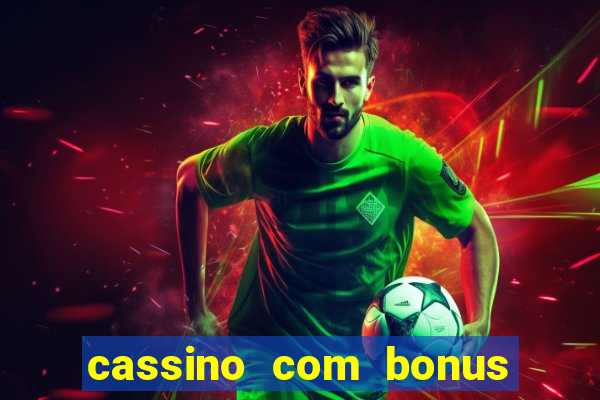 cassino com bonus no cadastro sem deposito