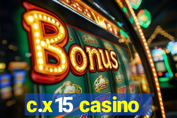 c.x15 casino