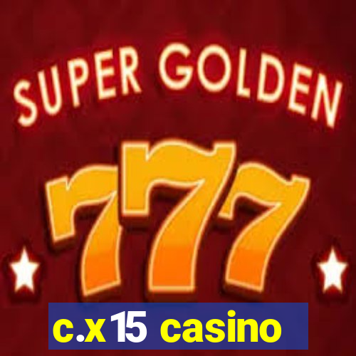 c.x15 casino