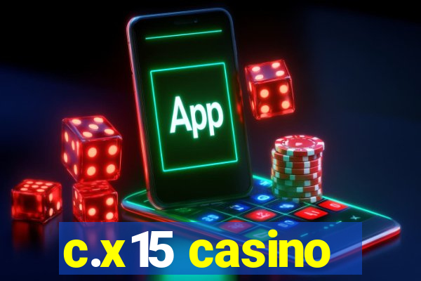 c.x15 casino