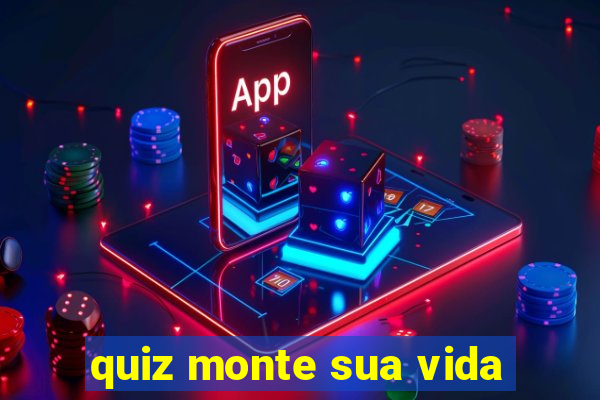 quiz monte sua vida