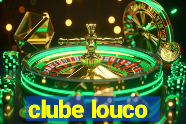 clube louco