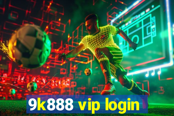 9k888 vip login