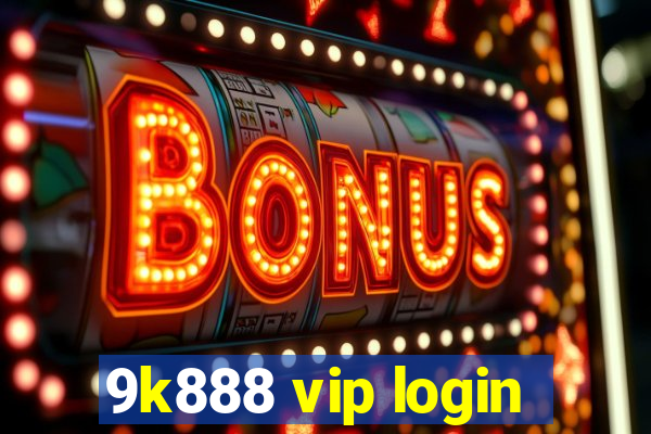 9k888 vip login