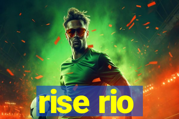 rise rio