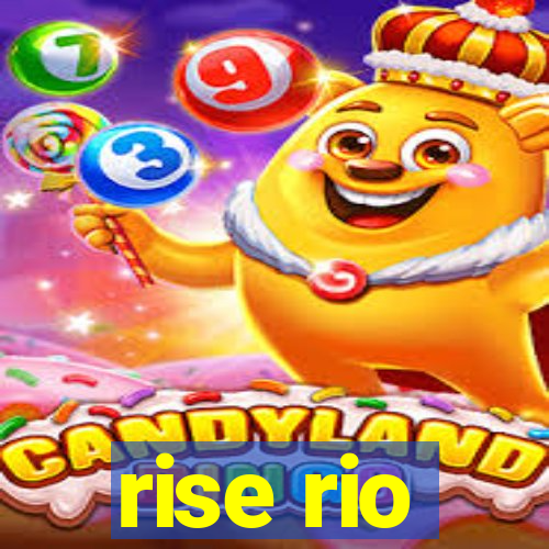 rise rio