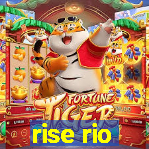 rise rio
