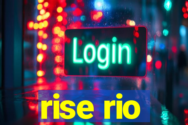 rise rio