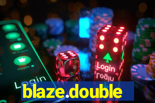 blaze.double