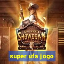 super ufa jogo