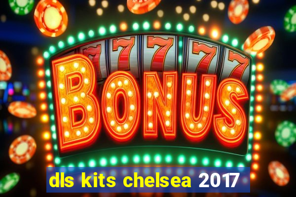 dls kits chelsea 2017