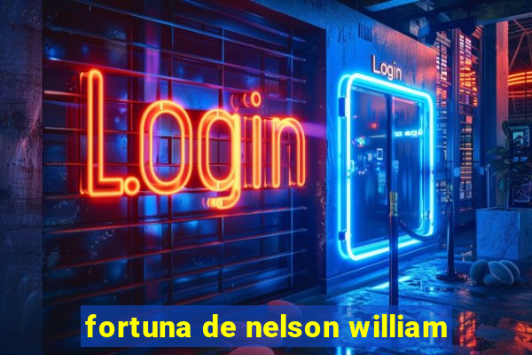 fortuna de nelson william