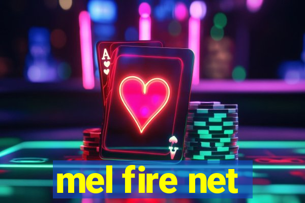 mel fire net