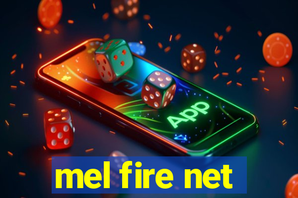 mel fire net