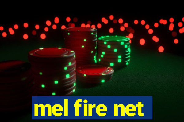 mel fire net