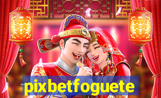 pixbetfoguete