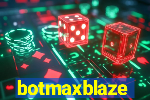 botmaxblaze