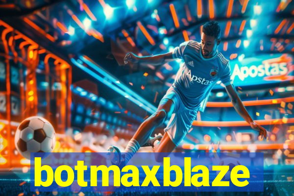 botmaxblaze