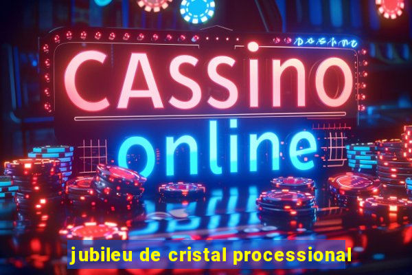 jubileu de cristal processional