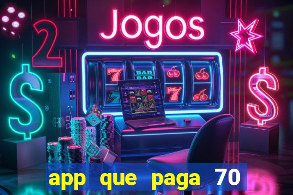 app que paga 70 reais para se cadastrar 2023