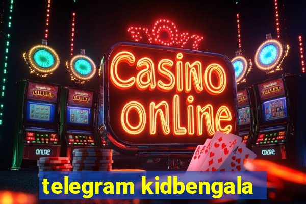 telegram kidbengala