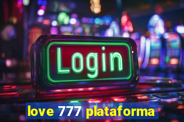 love 777 plataforma