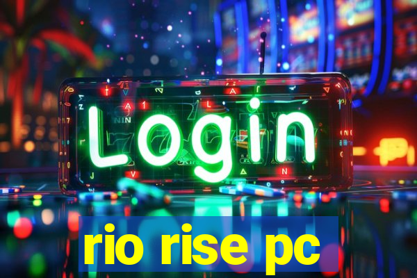 rio rise pc