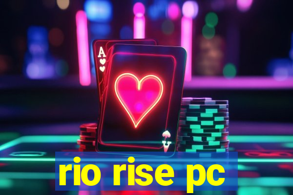 rio rise pc