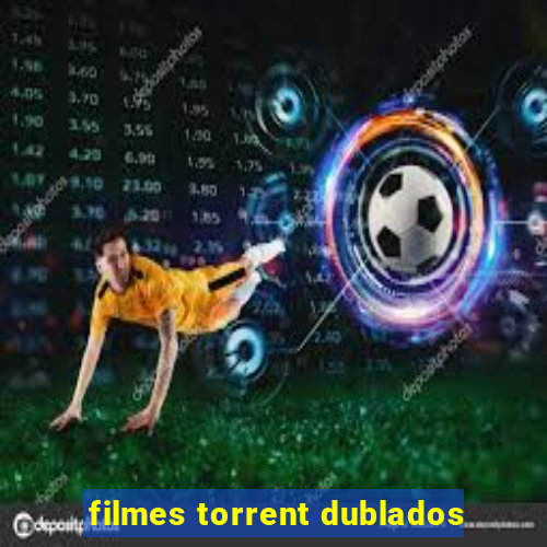 filmes torrent dublados