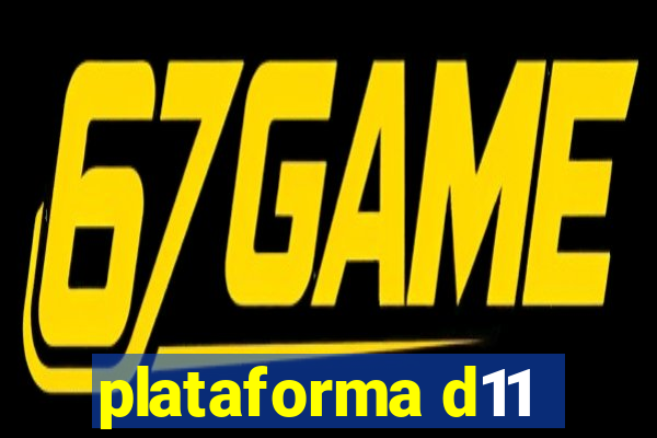 plataforma d11