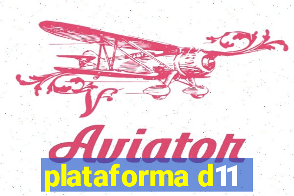 plataforma d11