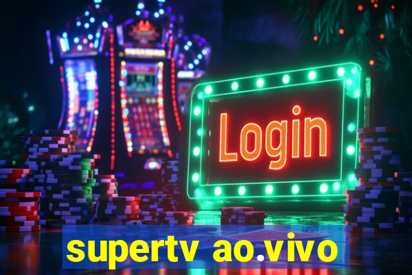 supertv ao.vivo