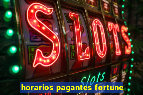 horarios pagantes fortune